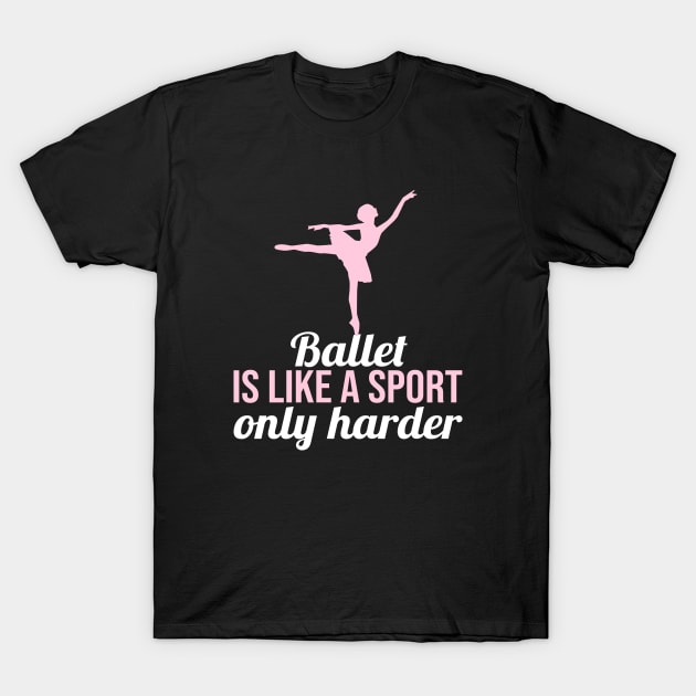 Ballet is like a sport only harder T-Shirt by anema